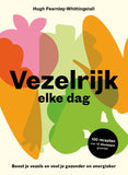 Hugh Fearnley -Whittingstall - Vezelrijk elke dag