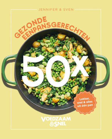 Jennifer & Sven - Voedzaam & Snel 50x gezonde eenpansgerechten