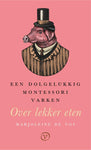 Marjoleine de Vos - Een dolgelukkig Montessorivarken